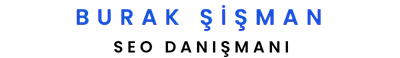 SEO Danışmanı Burak Şişman